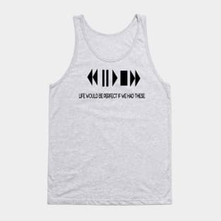 Life Would Be Perfect If We Had These Typewriter Font Quote Tank Top